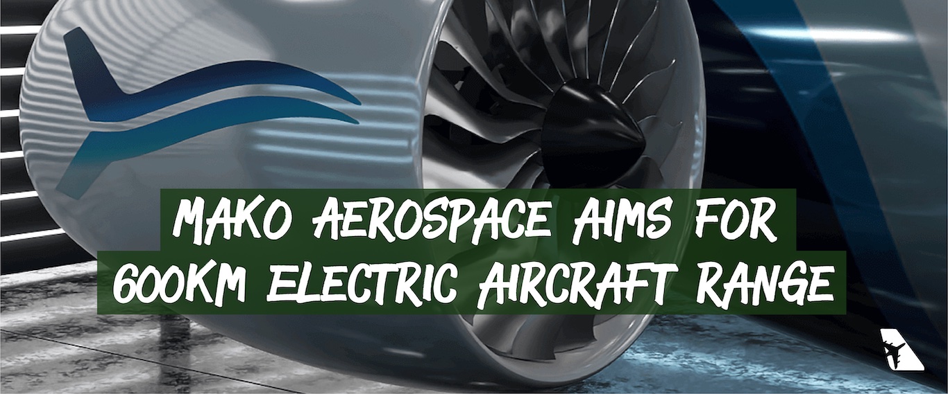 Mako Aerospace Aims for 600km Electric Aircraft Range