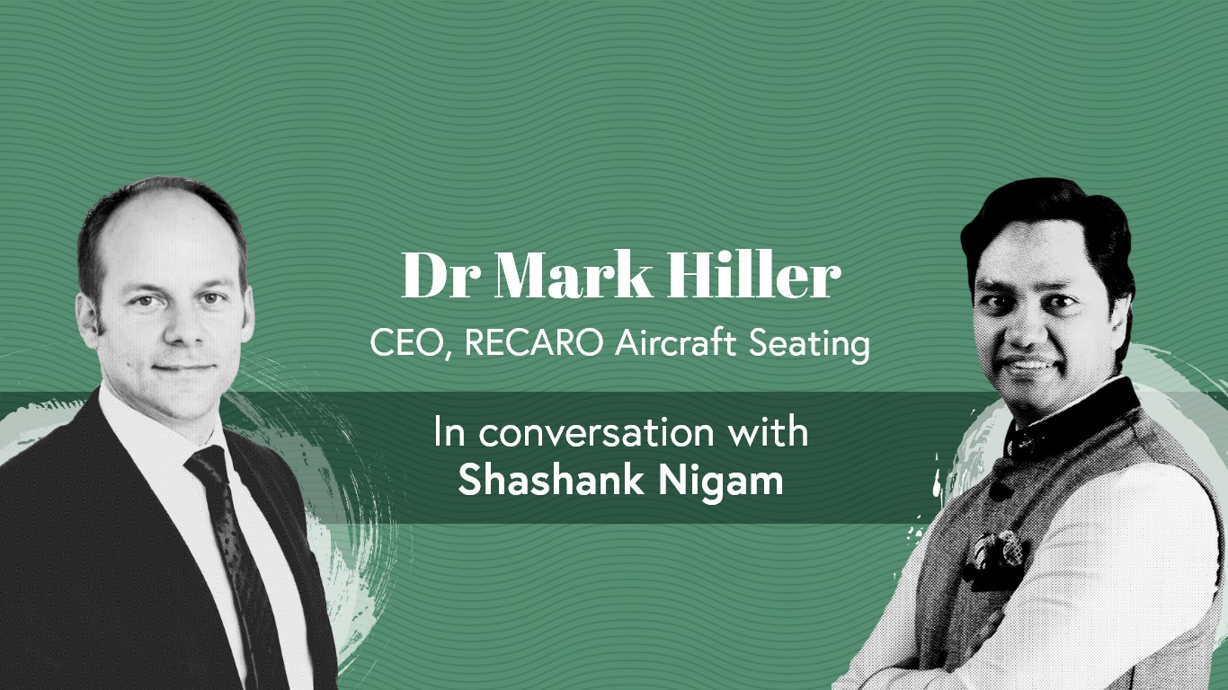 Mark Hiller CEO, RECARO Aircraft Seating in conversation with Shashank Nigam