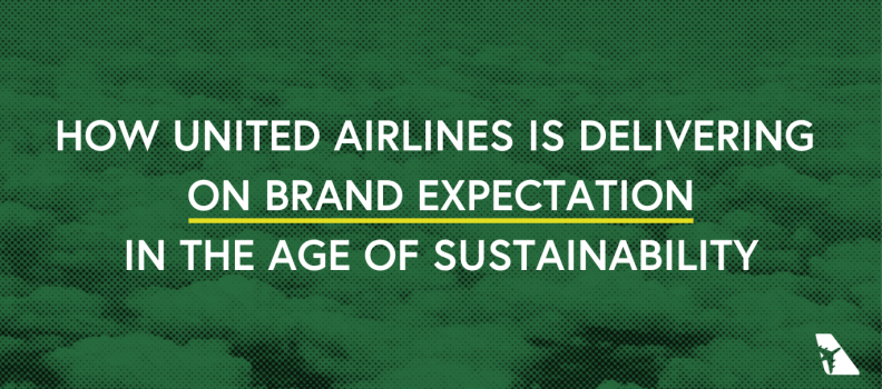 How United Airlines is Delivering on Brand eXpectation in the Age of Sustainability