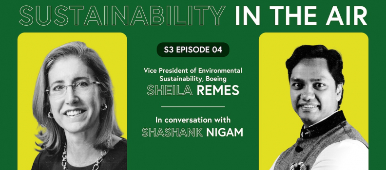 Sheila Remes, VP Environmental Sustainability at Boeing in conversation with Shashank Nigam